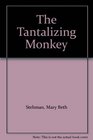 The Tantalizing Monkey
