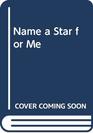 Name a star for me A novel
