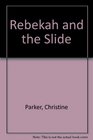 Rebakah and the Slide