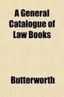 A General Catalogue of Law Books
