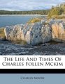 The Life And Times Of Charles Follen Mckim