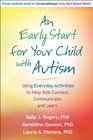 An Early Start for Your Child with Autism Using Everyday Activities to Help Kids Connect Communicate and Learn
