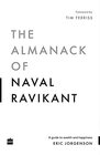 The Almanack Of Naval Ravikant A Guide to Wealth and Happiness