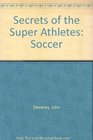 Secrets of the Super Athletes Soccer