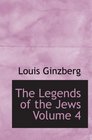 The Legends of the Jews  Volume 4 Bible Times and Characters from Joshua to Esther