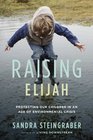 Raising Elijah Protecting Our Children in an Age of Environmental Crisis