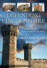 Defending Lincolnshire A Military History