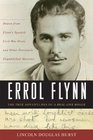 Errol Flynn: The True Adventures of a Real-Life Rogue