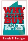 Why People Buy Things They Don't Need