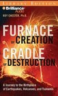 Furnace of Creation Cradle of Destruction A Journey to the Birthplace of Earthquakes Volcanoes and Tsunamis