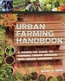 The Urban Garden How One Community Turned Idle Land into a Garden City and How You Can Too