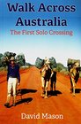 Walk Across Australia The First Solo Crossing