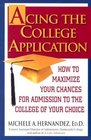 Acing the College Application  How to Maximize Your Chances for Admission to the College of Your Choice