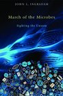 March of the Microbes Sighting the Unseen