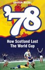 '78 How Scotland Lost the World Cup