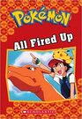 All Fired Up (Pokemon Classic Chapter Book, No 14)
