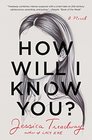 How Will I Know You A Novel