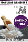 Baking Soda Natural Remedies for Health Beauty and Home