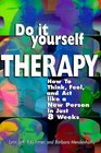 DoItYourself Therapy How to Think Feel and Act Like a New Person in Just 8 Weeks