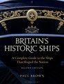 Britain's Historic Ships A Complete Guide to the Ships that Shaped the Nation