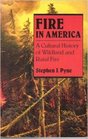 Fire in America A Cultural History of Wildland and Rural Fire