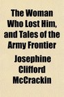 The Woman Who Lost Him and Tales of the Army Frontier