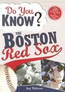 Do You Know the Boston Red Sox Test your expertise with these fastball questions  about your favorite team's hurlers sluggers stats and most memorable moments