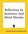 Reflections Or Sentences And Moral Maxims