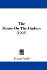 The House On The Hudson
