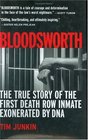 Bloodsworth  The True Story of the First Death Row Inmate Exonerated by DNA