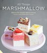 All Things Marshmallow Meltinthe mouth deliciousness from the London Marshmallow Company