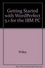 Getting Started With Wordperfect 51 for the IBM PC