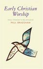 Early Christian Worship A Basic Introduction to  Ideas and Practice