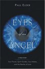 Eyes Of An Angel Soul Travel Spirit Guides Soul Mates And The Reality Of Love