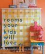 Rooms Your Kids Will Love 50 Fun  Fabulous Decorating Ideas  Projects