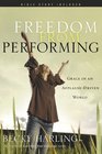 Freedom from Performing Grace in an ApplauseDriven World