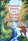 Shamanic Secrets for Physical Mastery Speaks of Many Truths and Zoosh Through Robert Shapiro