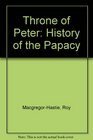 THE THRONE OF PETER A HISTORY OF THE PAPACY