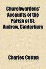 Churchwardens' Accounts of the Parish of St Andrew Canterbury