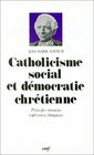 Catholicisme social et democratie chretienne Principes romains experiences francaises