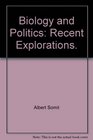 Biology and Politics Recent Explorations