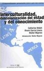 Interculturalidad descolonizacion del estado y del conocimiento/ Interculturality Descolonization of The State and Knowledge