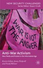 AntiWar Activism New Media and Protest in the Information Age