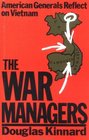 The War Managers American Generals Reflect on Vietnam