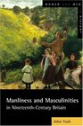 Manliness and Masculinities in NineteenthCentury Britain Essays on Gender Family and Empire