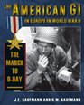 The American GI in Europe in World War II The March to DDay