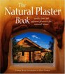The Natural Plaster Book Earth Lime and Gypsum Plasters for Natural Homes