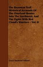 The Bozeman Trail  Historical Accounts Of The Overland Routes Into The Northwest And The Fights With Red Cloud's Warriors  Vol II