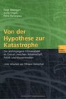 Von der Hypothese zur Katastrophe