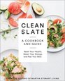 Clean Slate A Cookbook and Guide Reset Your Health Detox Your Body and Feel Your Best